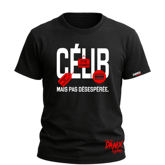 Tshirt CÉLIB Mais pas désespérée [DANIX CENSORED]